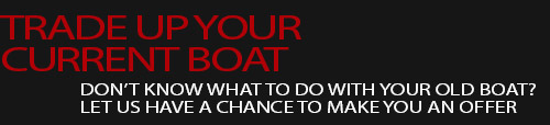 Trade Up Your Current Boat